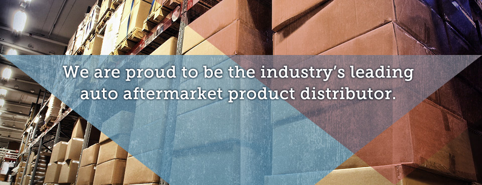 We are the industry's leading auto aftermarket distributor.